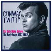 It's Only Make Believe: The Early Years 1957-62 , Conway Twitty