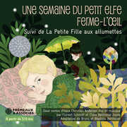 Une Semaine du Petit Elfe Ferme -l’oeil, Suivi de la Petite Fille aux Allumettes, deux contes d’Hans Christian Andersen , Bruno Belthoise