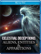 Celestial Deceptions: Aliens, Entities and Apparitions