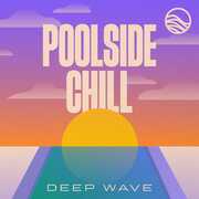 Poolside Chill , Deep Wave