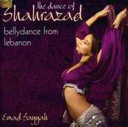 The Dance Of Shahrazad: Bellydance From Lebanon , Emad Sayyah