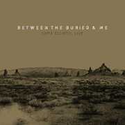 Coma Ecliptic Live , Between the Buried and Me
