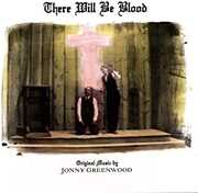 There Will Be Blood (Original Motion Picture Score) , Jonny Greenwood
