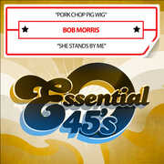 Pork Chop Pig Wig /  She Stands By Me (Digital 45) , Bob Morris