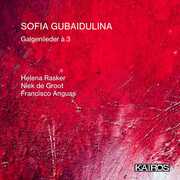 Sofia Gubaidulina: Galgenlieder A 3 , Helena Rasker & Niek De Groot & Francisco Anguas