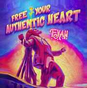 Free Your Authentic Heart , Fyah