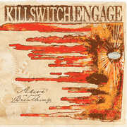 Alive Or Just Breathing , Killswitch Engage