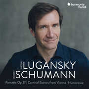 Schumann: Fantasie, Op. 17 - Carnival Scenes From Vienna - Humoreske , Nikolai Lugansky