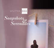 Snapshots & Serenades , Sputter Box