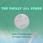 Love Is The Message (Eric Kupper Vocal Remix) , Philly All Stars