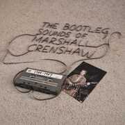 The Bootleg Sounds of Marshall Crenshaw: 1984-87 , Marshall Crenshaw