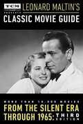 Leonard Maltin's Classic Movie Guide: From the Silent Era Through 1965: Third Edition (Turner Classic Movies, TCM) , Leonard Maltin