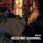 Hello Mr.schimmel , Sun Ra