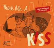 Think Me A Kiss: Rock 'n' Roll Songs Of Happiness (Various Artists) , Various Artists