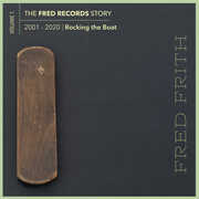 Rocking The Boat (Volume 1 Of The Fred Records Story, 2001-2020) , Fred Frith