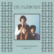 Live at Teatro Arena Ribeirao Preto 8 August , Os Mutantes