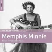 Rough Guide To Memphis Minnie - Queen of the Country Blues , Memphis Minnie