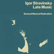 Late Music: Sensual Musical Radicalism [Import] , Igor Stravinsky