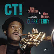 Ct! Celebrate Clark Terry , Adam Schroeder & Mark Masters