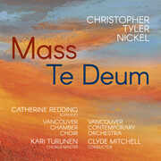 Christopher Tyler Nickel: Mass; Te Deum , Nickel