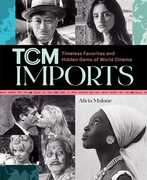 TCM Imports: Timeless Favorites and Hidden Gems of World Cinema (Turner Classic Movies, TCM) 