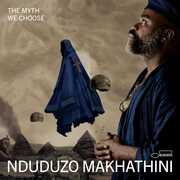 The Myth We Choose , Nduduzo Makhathini