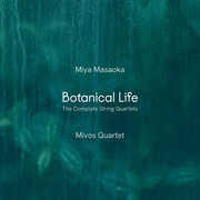 Miya Masaoka: Botanical Life - The Complete String Quartets , Mivos Quartet