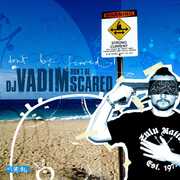 Don't Be Scared , DJ Vadim