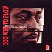 Too Wet to Plow , Johnny Shines