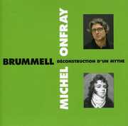 Brummell: Deconstruction D'Un Mythe , Michel Onfray