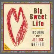 Big Sweet Life: Songs Of Jon Dee Graham , Jon Dee Graham