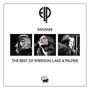 Fanfare - The Best Of Emerson, Lake & Palmer , Emerson, Lake & Palmer