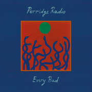 Every Bad , Porridge Radio