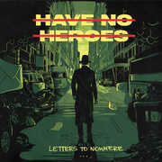 Letters To Nowhere , Have No Heroes