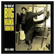 Best Of Big Mama Thornton 1951-58 , Big Mama Thornton