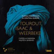 Tourout, Isaac, & Weerbeke: Flemish Polyphony in Central Europe , Cappella Mariana
