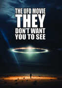 The UFO Movie THEY Don't Want You to See