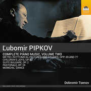 Pipkov: Piano Music, Vol. 2 , Dobromir Tsenov