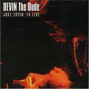 Just Tryin Ta Live , Devin the Dude