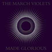 Made Glorious , March Violets