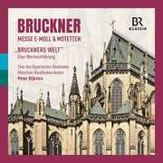 Bruckner: Mass in E minor & Motets - "Bruckner's World", an introduction to the works by Markus Vanhoefer , Chor des Bayerischen Rundfunks
