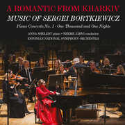 A Romantic from Kharkiv - Music of Sergei Bortkiewicz , Anna Shelest