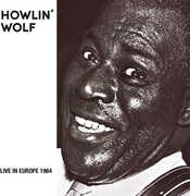 Live in Europe 1964 , Howlin' Wolf