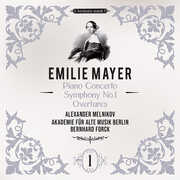 Emilie Mayer: Piano Concerto, Symphony No.1, Overtures , Alexander Melnikov