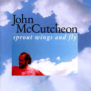 Sprout Wings & Fly , John McCutcheon