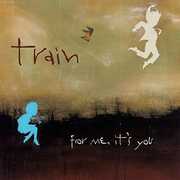 For Me, It's You , Train