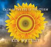 Calm in the Eye of the Storm , Ken Whiteley