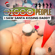 I Saw Santa Kissing Daddy , Disco People
