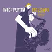 Timing Is Everything , Eric Alexander