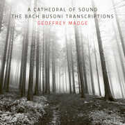 Cathedral of Sound the Bach Busoni Transcriptions , Geoffrey Madge